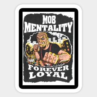 Mob Mentality FOREVER LOYAL Sticker